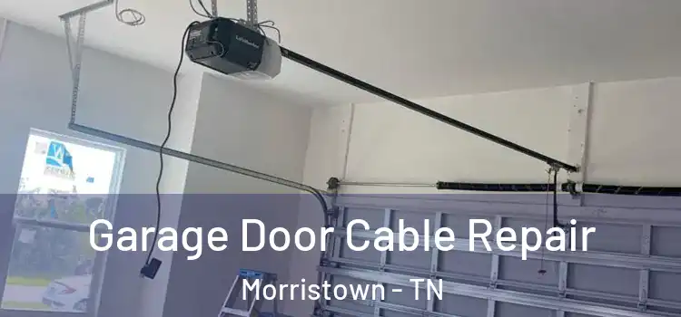  Garage Door Cable Repair Morristown - TN