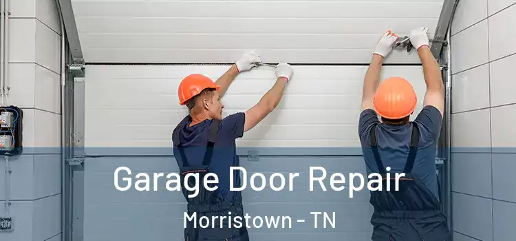  Garage Door Repair Morristown - TN