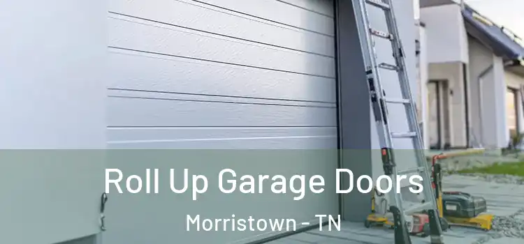  Roll Up Garage Doors Morristown - TN